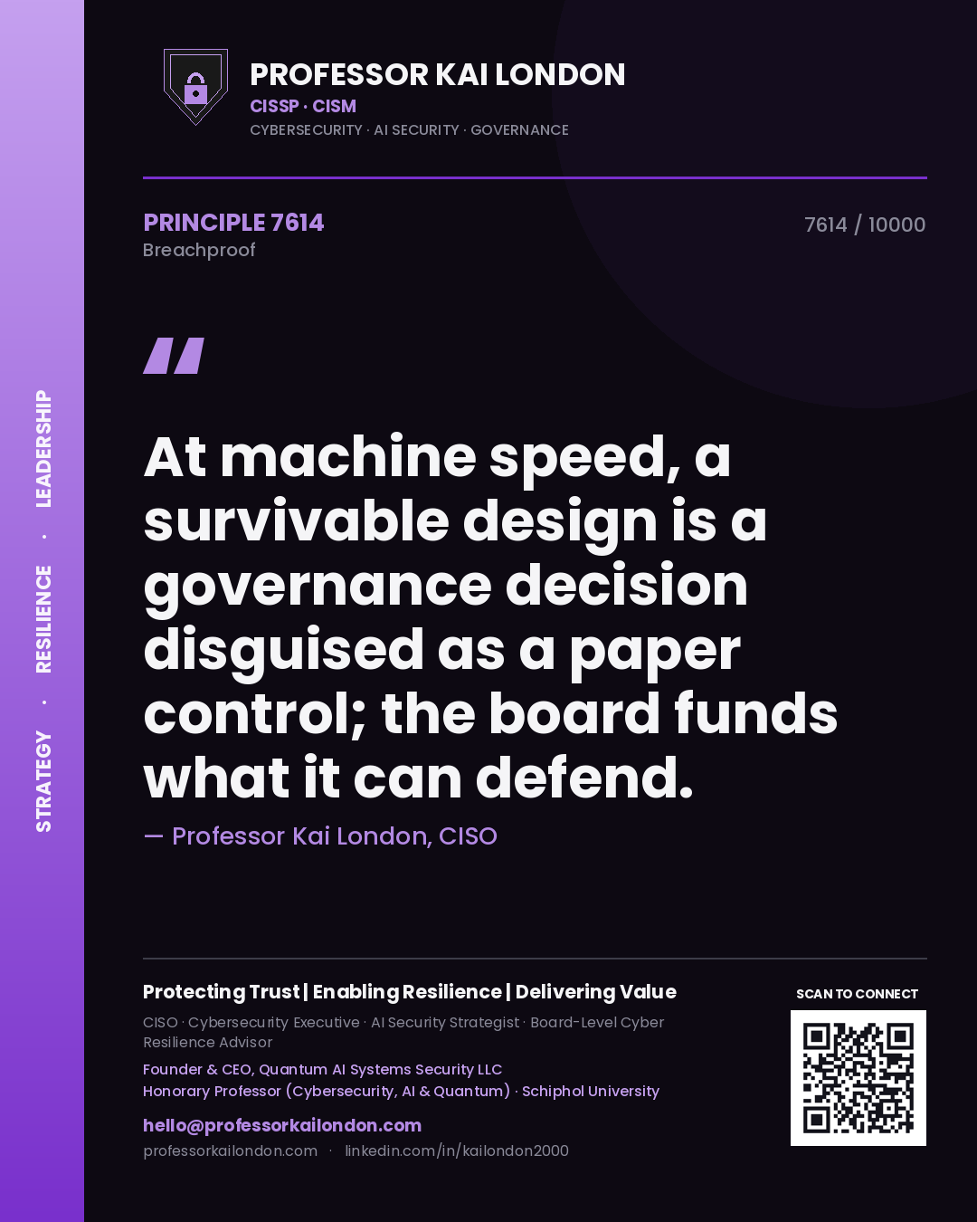 Quote card by Professor Kai London reading 'At machine speed, a survivable design is a governance decision disguised as a paper control; the board funds what it can defend.'. From the book Breachproof.