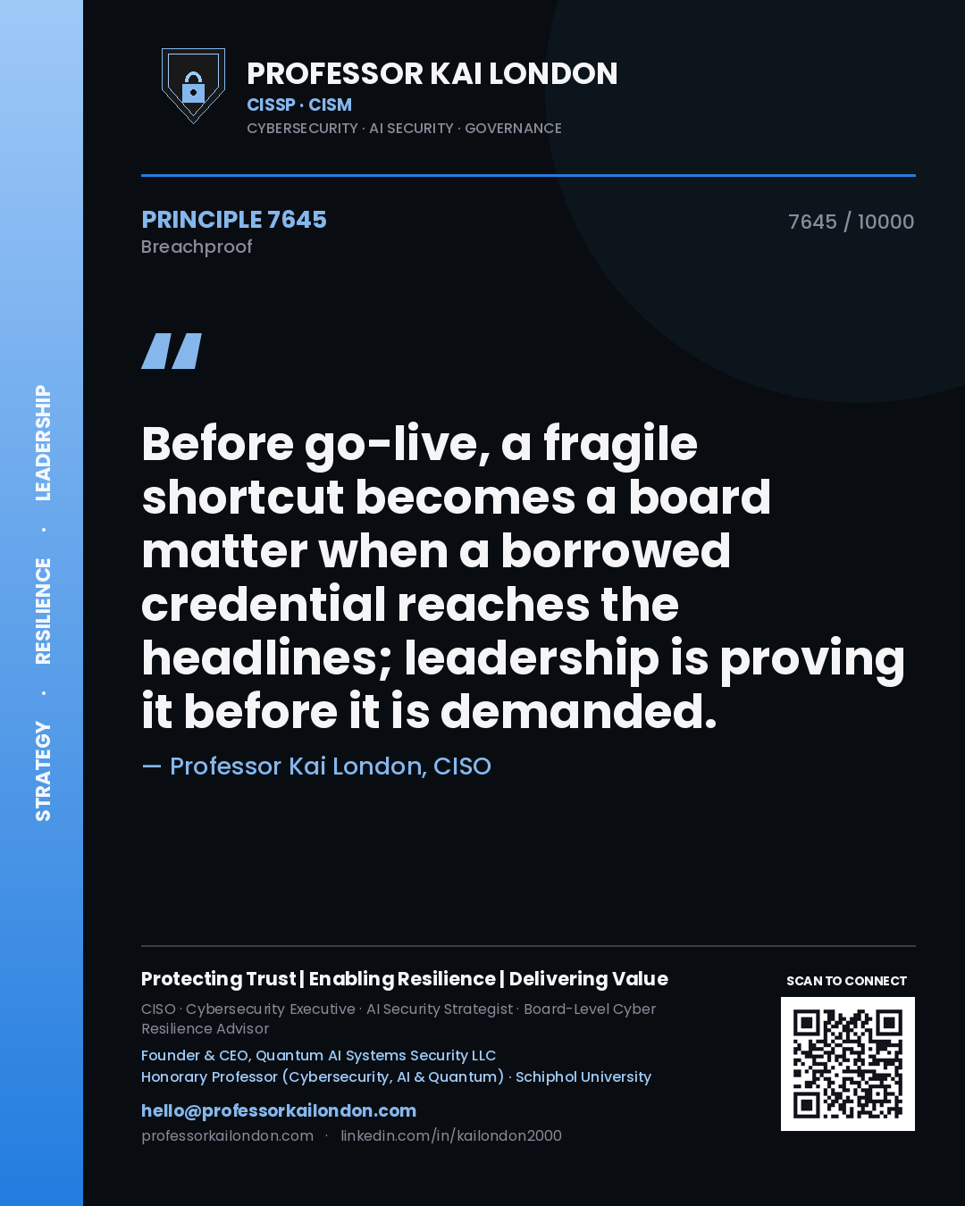 Quote card by Professor Kai London reading 'Before go-live, a fragile shortcut becomes a board matter when a borrowed credential reaches the headlines; leadership is proving it before it is demanded.'. From the book Breachproof.