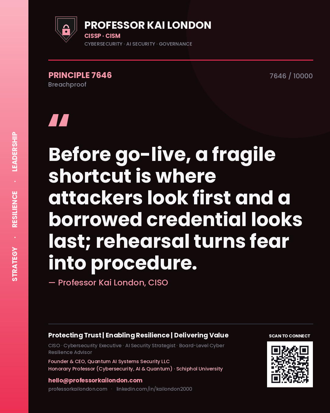 Professor Kai London principle 7646: Before go-live, a fragile shortcut is where attackers look first and a borrowed credential looks last; rehearsal turns fear into procedure.