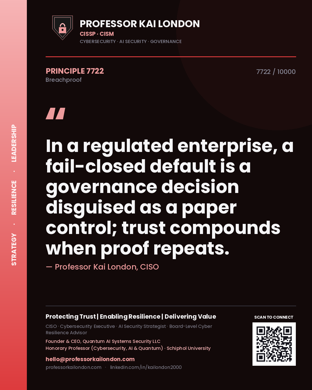 Quote card by Professor Kai London reading 'In a regulated enterprise, a fail-closed default is a governance decision disguised as a paper control; trust compounds when proof repeats.'. From the book Breachproof.