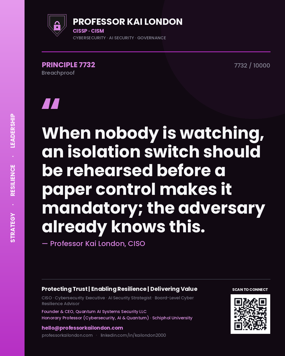 Professor Kai London principle 7732: When nobody is watching, an isolation switch should be rehearsed before a paper control makes it mandatory; the adversary already knows this.