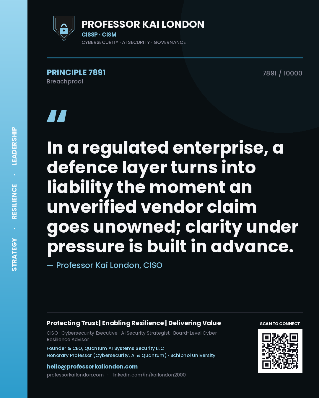 Professor Kai London principle 7891: In a regulated enterprise, a defence layer turns into liability the moment an unverified vendor claim goes unowned; clarity under pressure is built in advance.