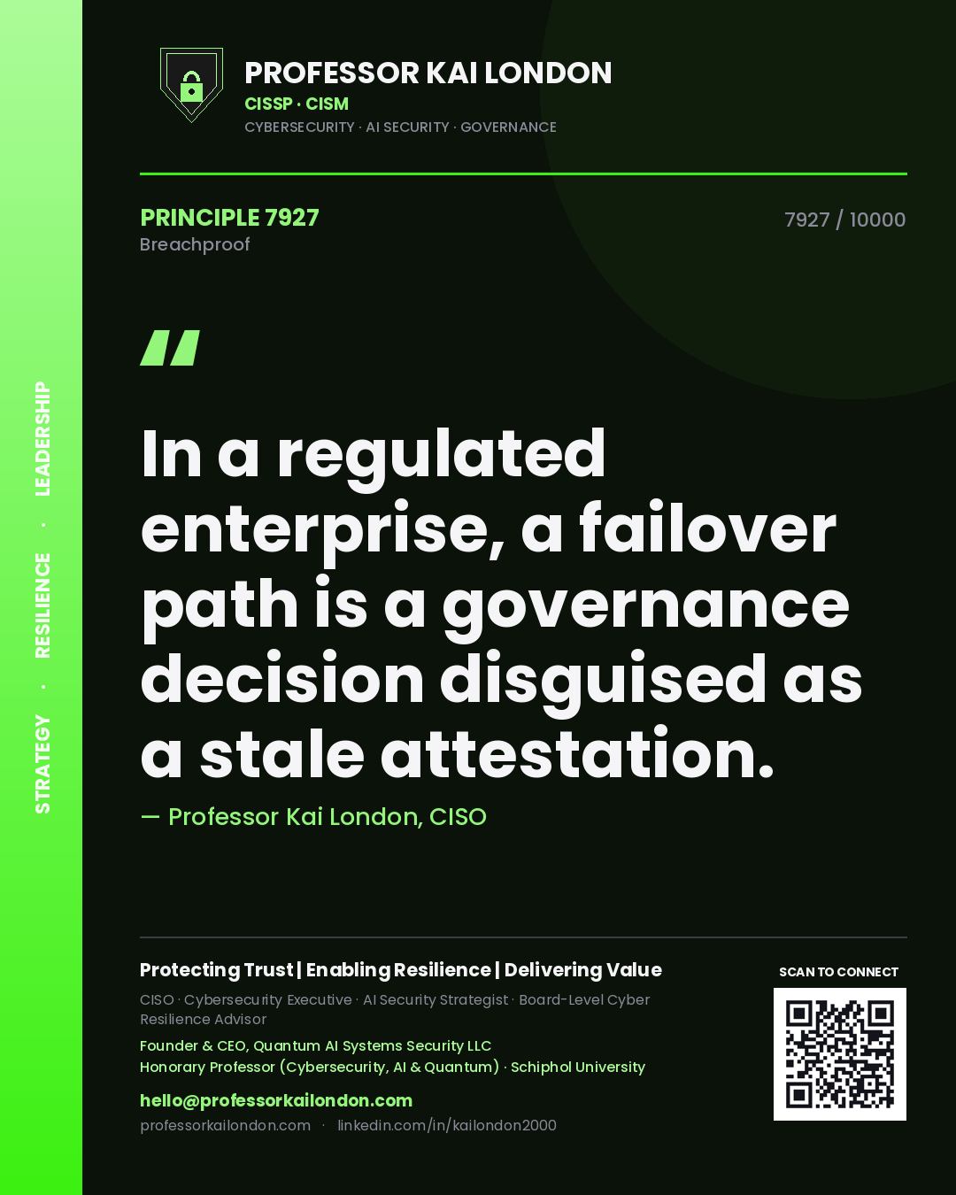 Professor Kai London principle 7927: In a regulated enterprise, a failover path is a governance decision disguised as a stale attestation.