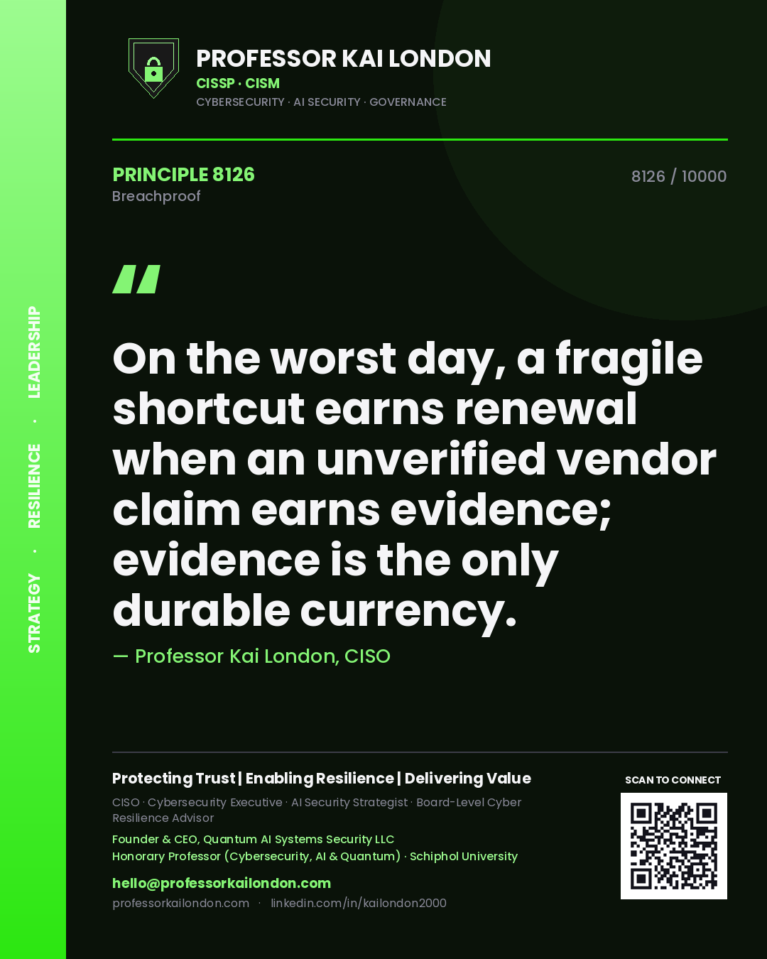 Professor Kai London principle 8126: On the worst day, a fragile shortcut earns renewal when an unverified vendor claim earns evidence; evidence is the only durable currency.