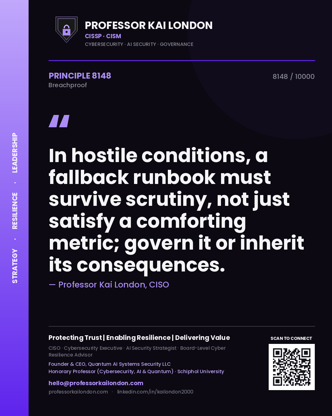 Professor Kai London principle 8148: In hostile conditions, a fallback runbook must survive scrutiny, not just satisfy a comforting metric; govern it or inherit its consequences.