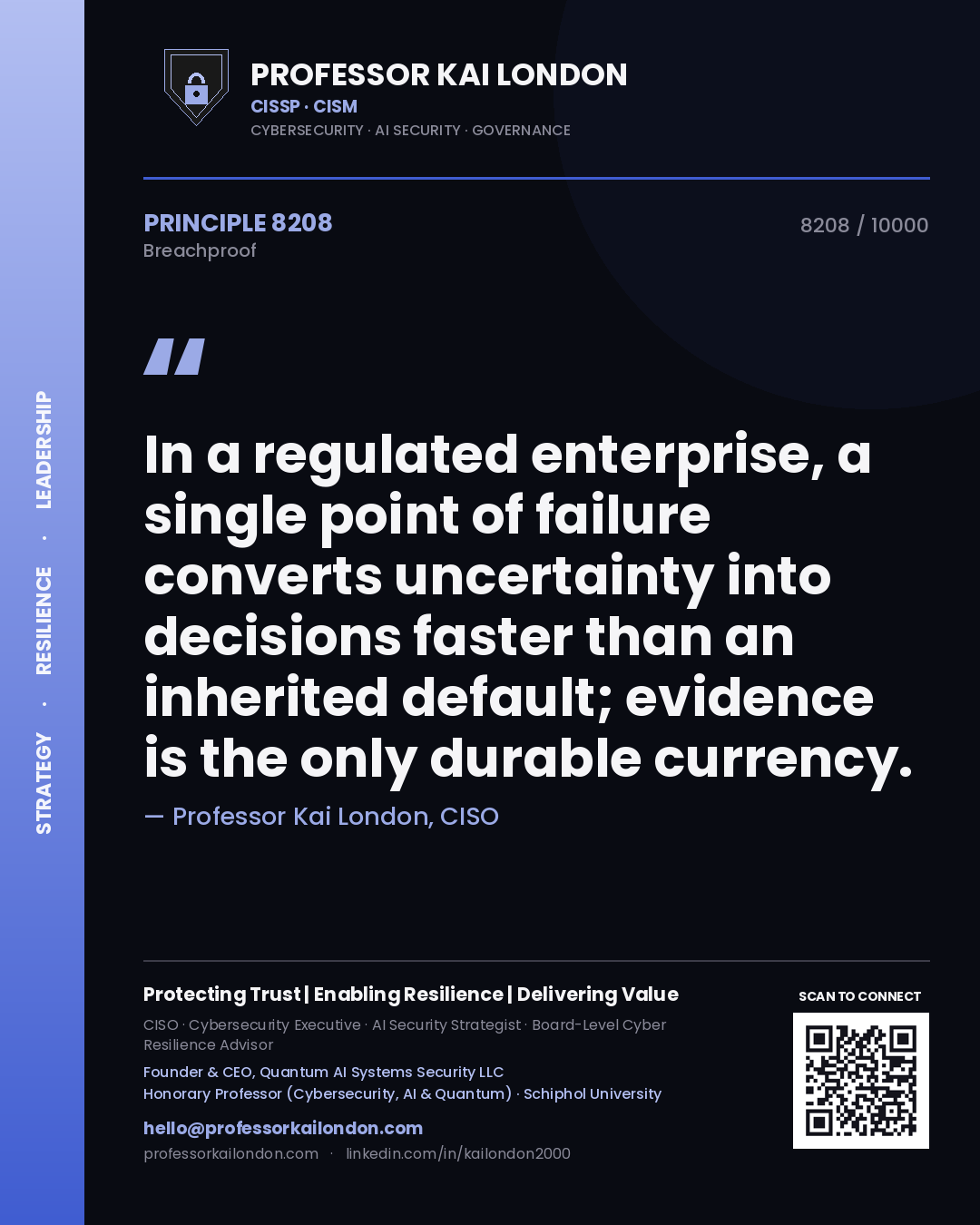 Quote card by Professor Kai London reading 'In a regulated enterprise, a single point of failure converts uncertainty into decisions faster than an inherited default; evidence is the only durable currency.'. From the book Breachproof.