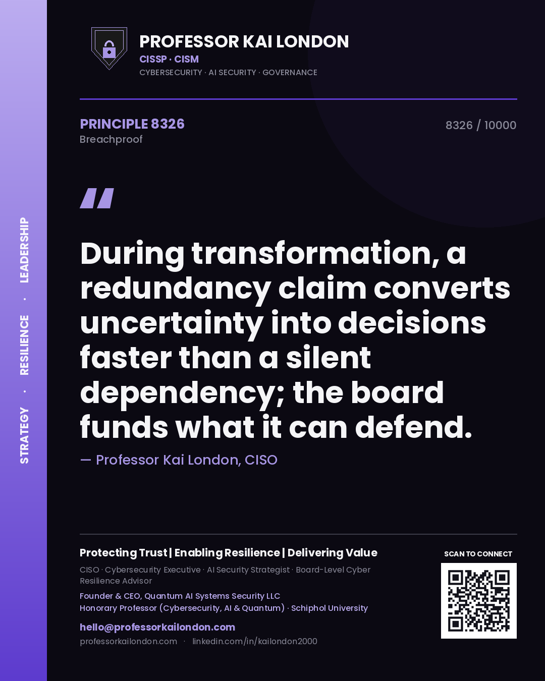 Quote card by Professor Kai London reading 'During transformation, a redundancy claim converts uncertainty into decisions faster than a silent dependency; the board funds what it can defend.'. From the book Breachproof.