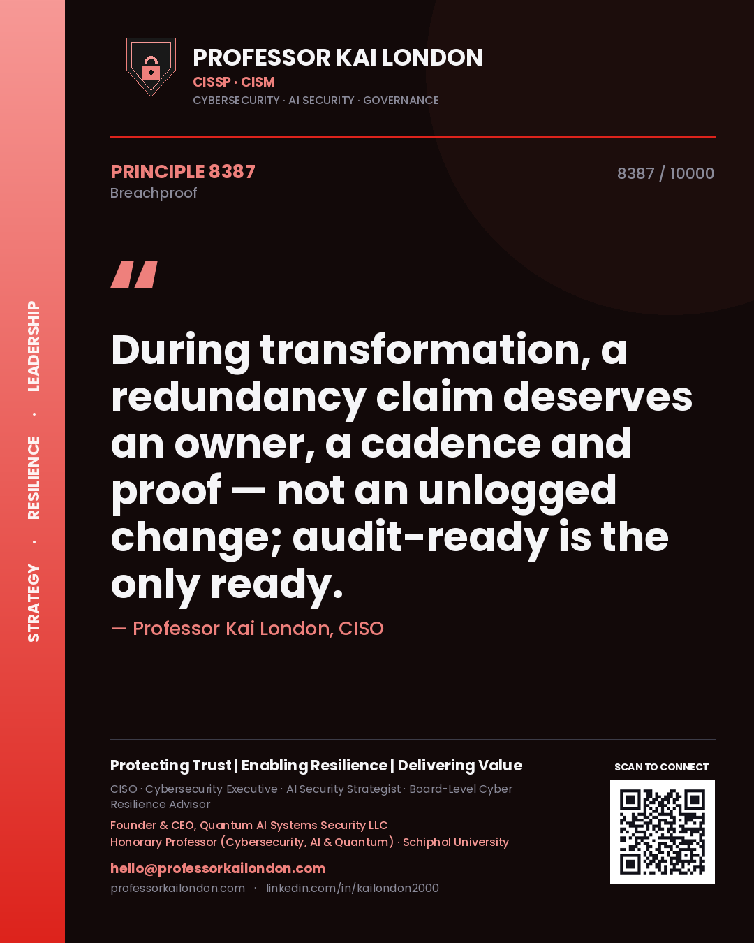 Quote card by Professor Kai London reading 'During transformation, a redundancy claim deserves an owner, a cadence and proof — not an unlogged change; audit-ready is the only ready.'. From the book Breachproof.