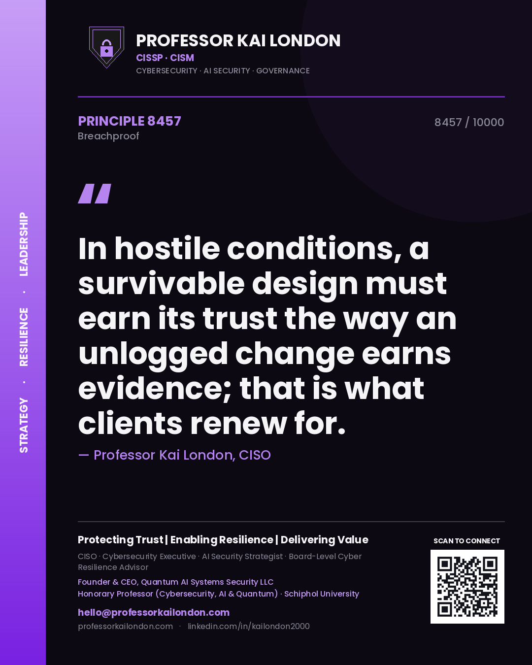 Quote card by Professor Kai London reading 'In hostile conditions, a survivable design must earn its trust the way an unlogged change earns evidence; that is what clients renew for.'. From the book Breachproof.