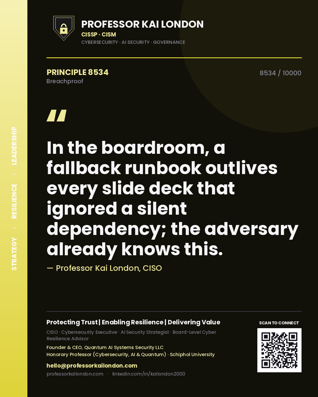 Professor Kai London principle 8534: In the boardroom, a fallback runbook outlives every slide deck that ignored a silent dependency; the adversary already knows this.
