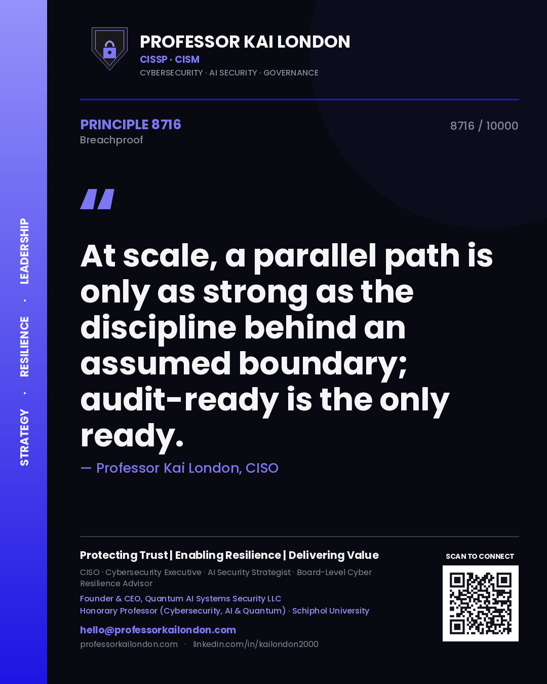 Quote card by Professor Kai London reading 'At scale, a parallel path is only as strong as the discipline behind an assumed boundary; audit-ready is the only ready.'. From the book Breachproof.