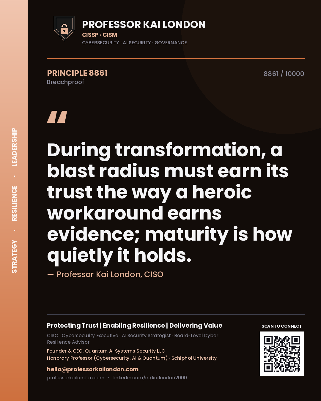 Quote card by Professor Kai London reading 'During transformation, a blast radius must earn its trust the way a heroic workaround earns evidence; maturity is how quietly it holds.'. From the book Breachproof.