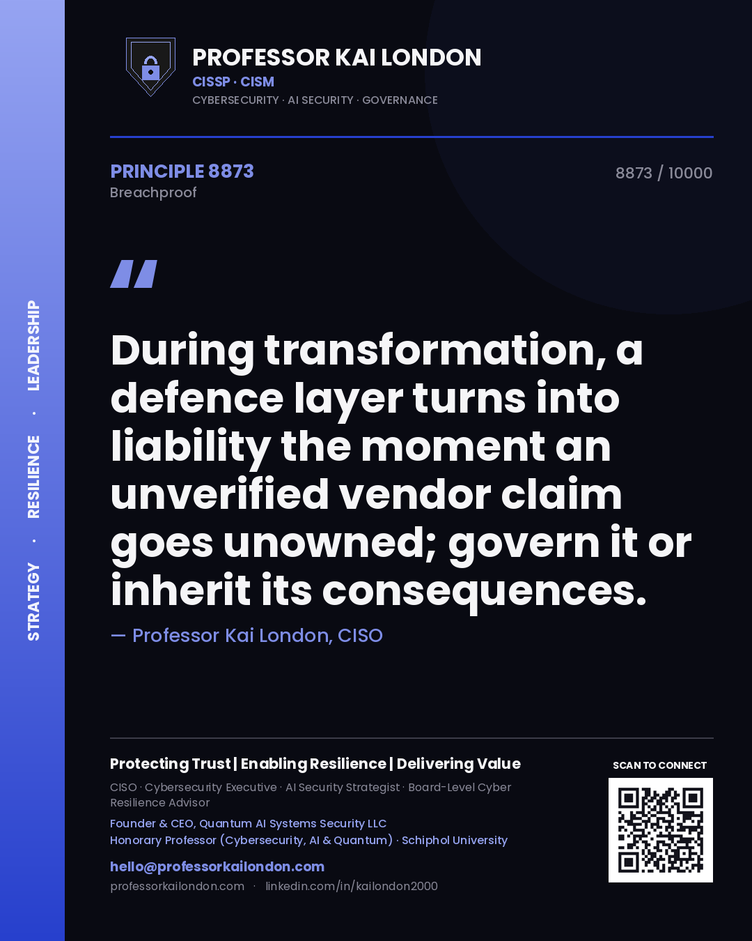 Professor Kai London principle 8873: During transformation, a defence layer turns into liability the moment an unverified vendor claim goes unowned; govern it or inherit its consequences.