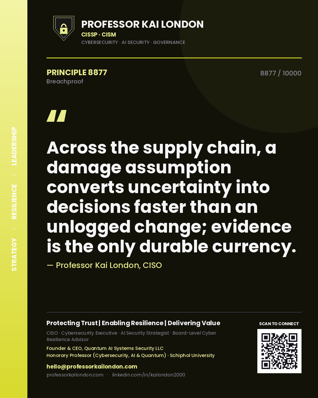 Quote card by Professor Kai London reading 'Across the supply chain, a damage assumption converts uncertainty into decisions faster than an unlogged change; evidence is the only durable currency.'. From the book Breachproof.
