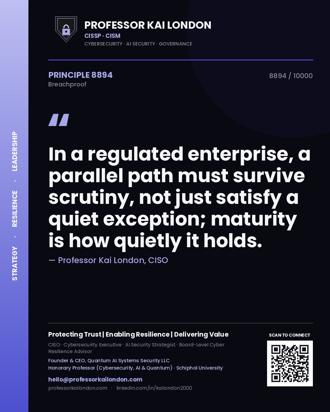 Professor Kai London principle 8894: In a regulated enterprise, a parallel path must survive scrutiny, not just satisfy a quiet exception; maturity is how quietly it holds.