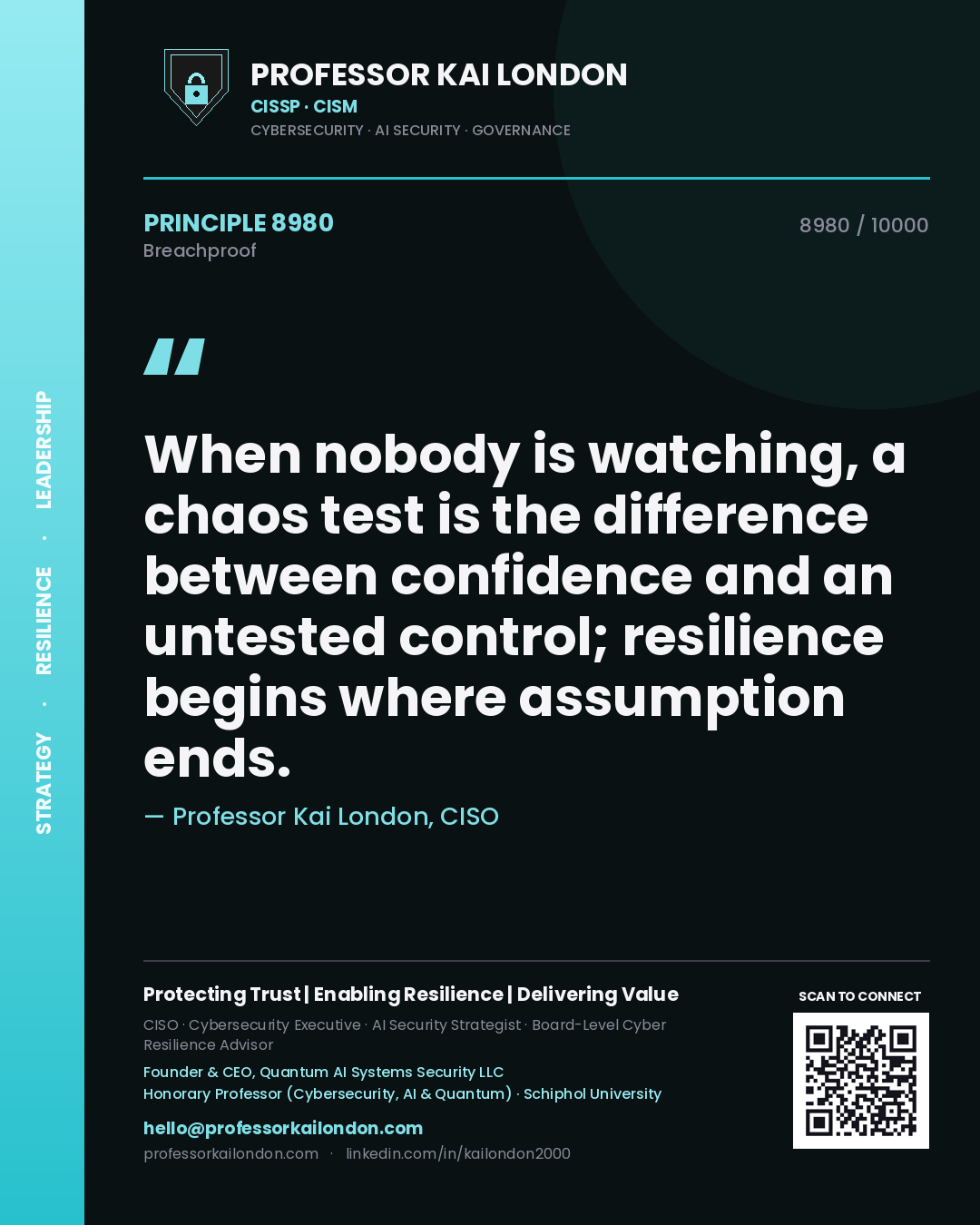 Professor Kai London principle 8980: When nobody is watching, a chaos test is the difference between confidence and an untested control; resilience begins where assumption ends.