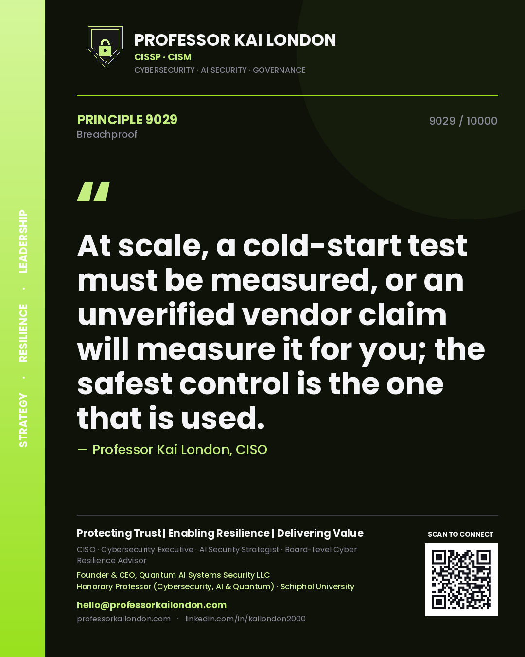 Quote card by Professor Kai London reading 'At scale, a cold-start test must be measured, or an unverified vendor claim will measure it for you; the safest control is the one that is used.'. From the book Breachproof.