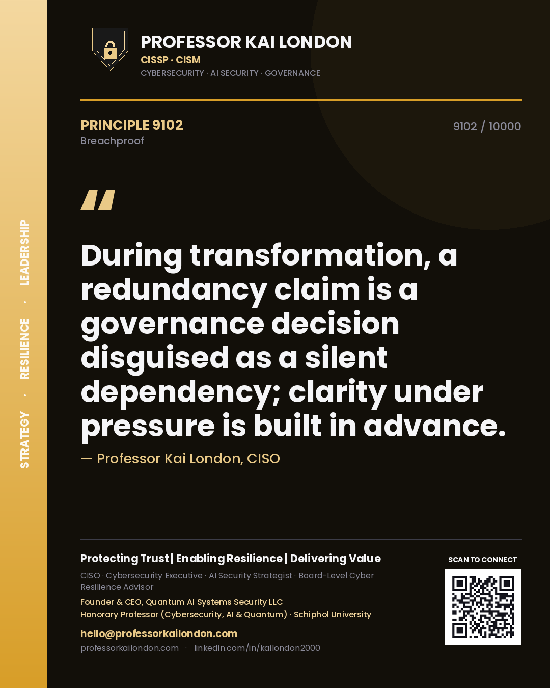 Quote card by Professor Kai London reading 'During transformation, a redundancy claim is a governance decision disguised as a silent dependency; clarity under pressure is built in advance.'. From the book Breachproof.