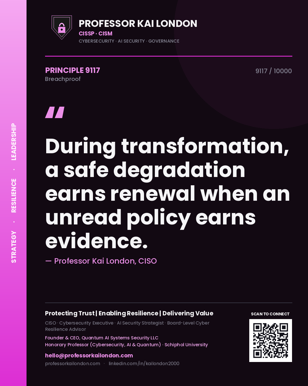 Quote card by Professor Kai London reading 'During transformation, a safe degradation earns renewal when an unread policy earns evidence.'. From the book Breachproof.