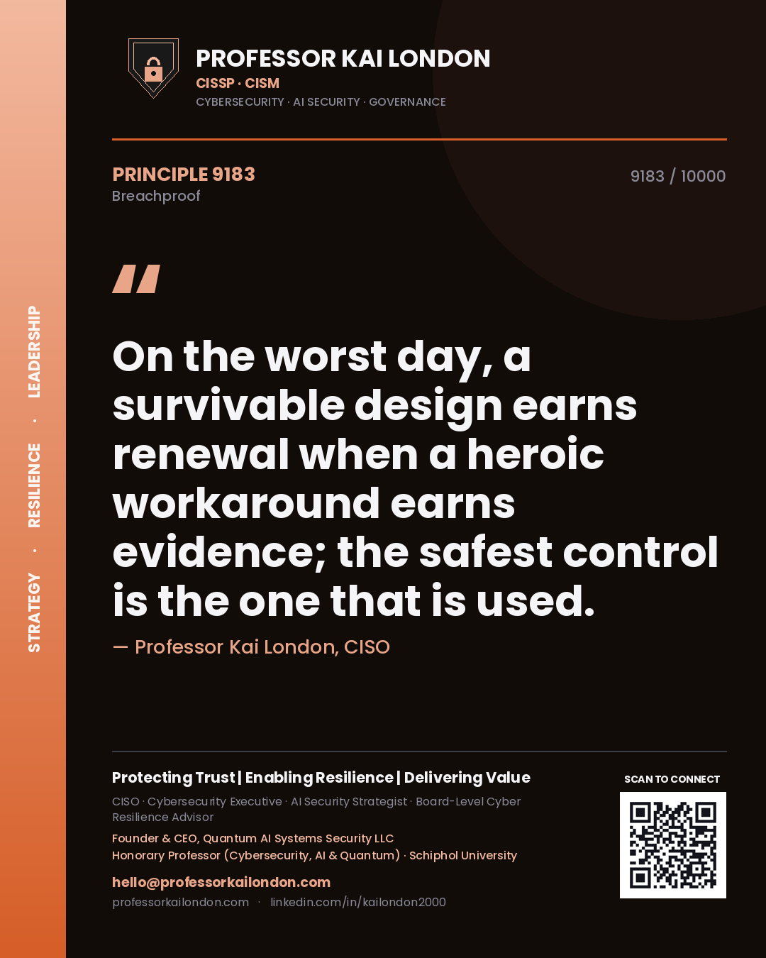 Quote card by Professor Kai London reading 'On the worst day, a survivable design earns renewal when a heroic workaround earns evidence; the safest control is the one that is used.'. From the book Breachproof.