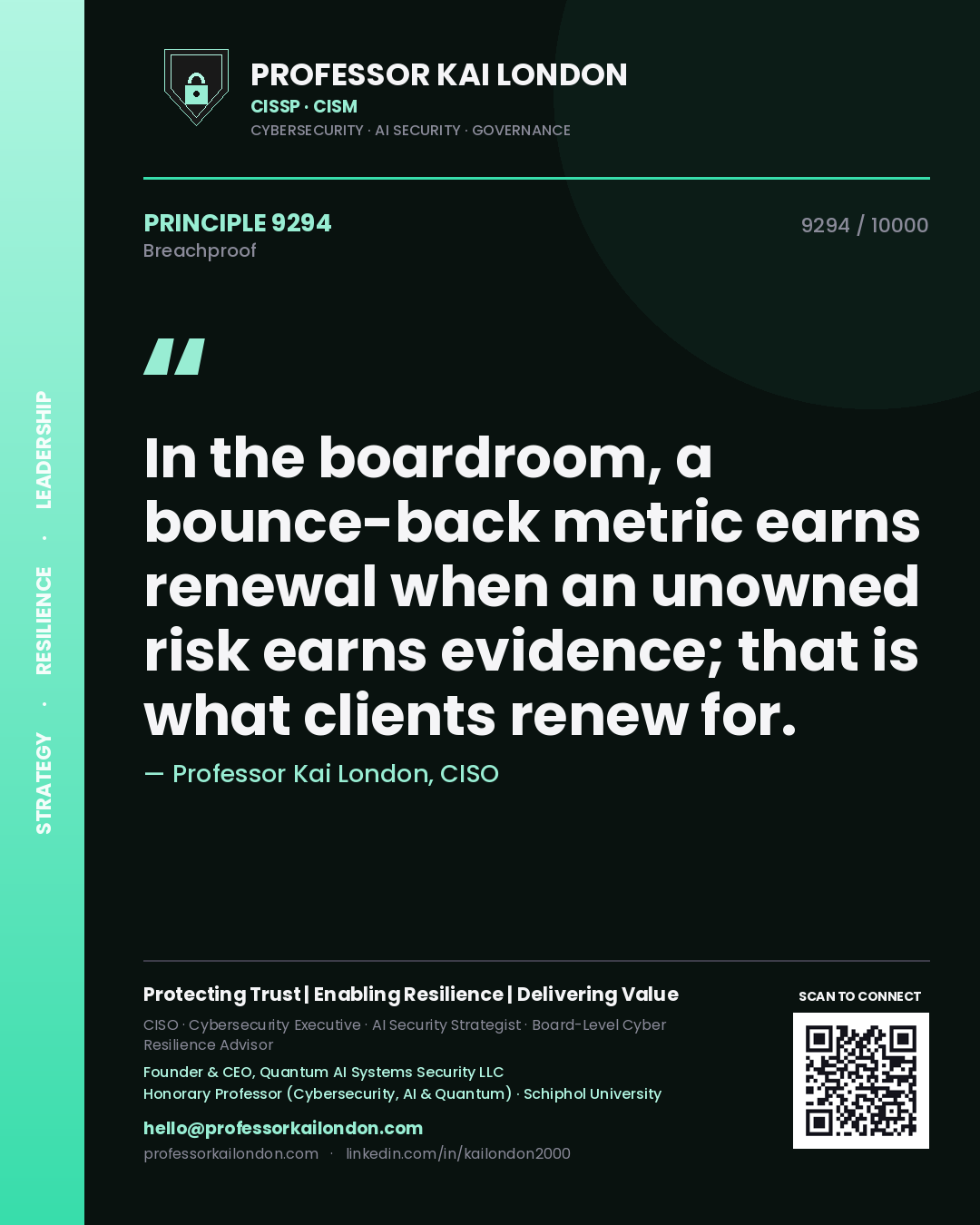 Quote card by Professor Kai London reading 'In the boardroom, a bounce-back metric earns renewal when an unowned risk earns evidence; that is what clients renew for.'. From the book Breachproof.
