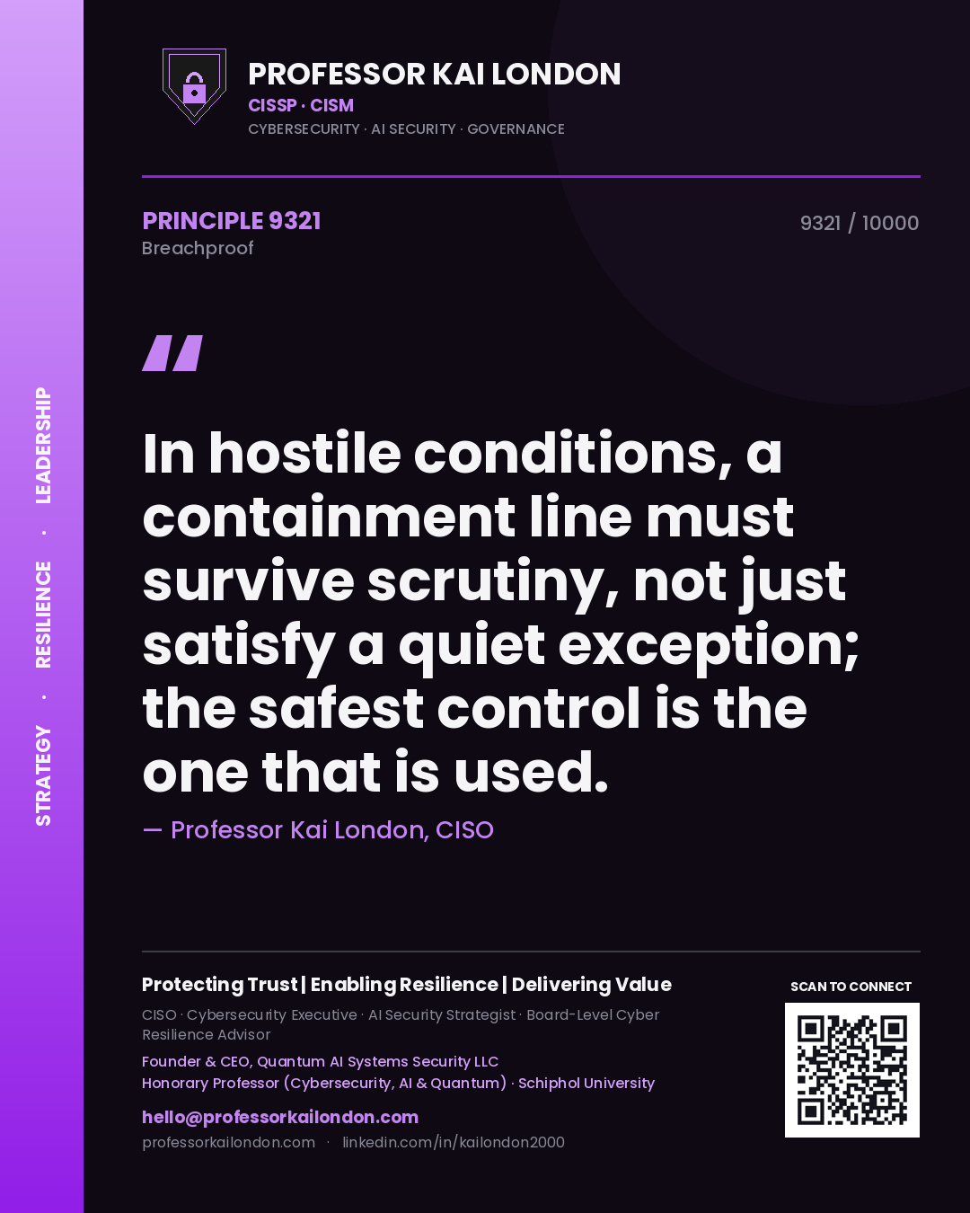 Quote card by Professor Kai London reading 'In hostile conditions, a containment line must survive scrutiny, not just satisfy a quiet exception; the safest control is the one that is used.'. From the book Breachproof.
