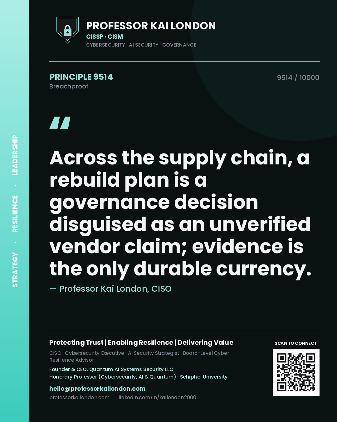 Quote card by Professor Kai London reading 'Across the supply chain, a rebuild plan is a governance decision disguised as an unverified vendor claim; evidence is the only durable currency.'. From the book Breachproof.