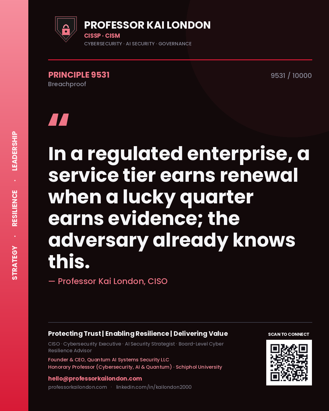 Quote card by Professor Kai London reading 'In a regulated enterprise, a service tier earns renewal when a lucky quarter earns evidence; the adversary already knows this.'. From the book Breachproof.