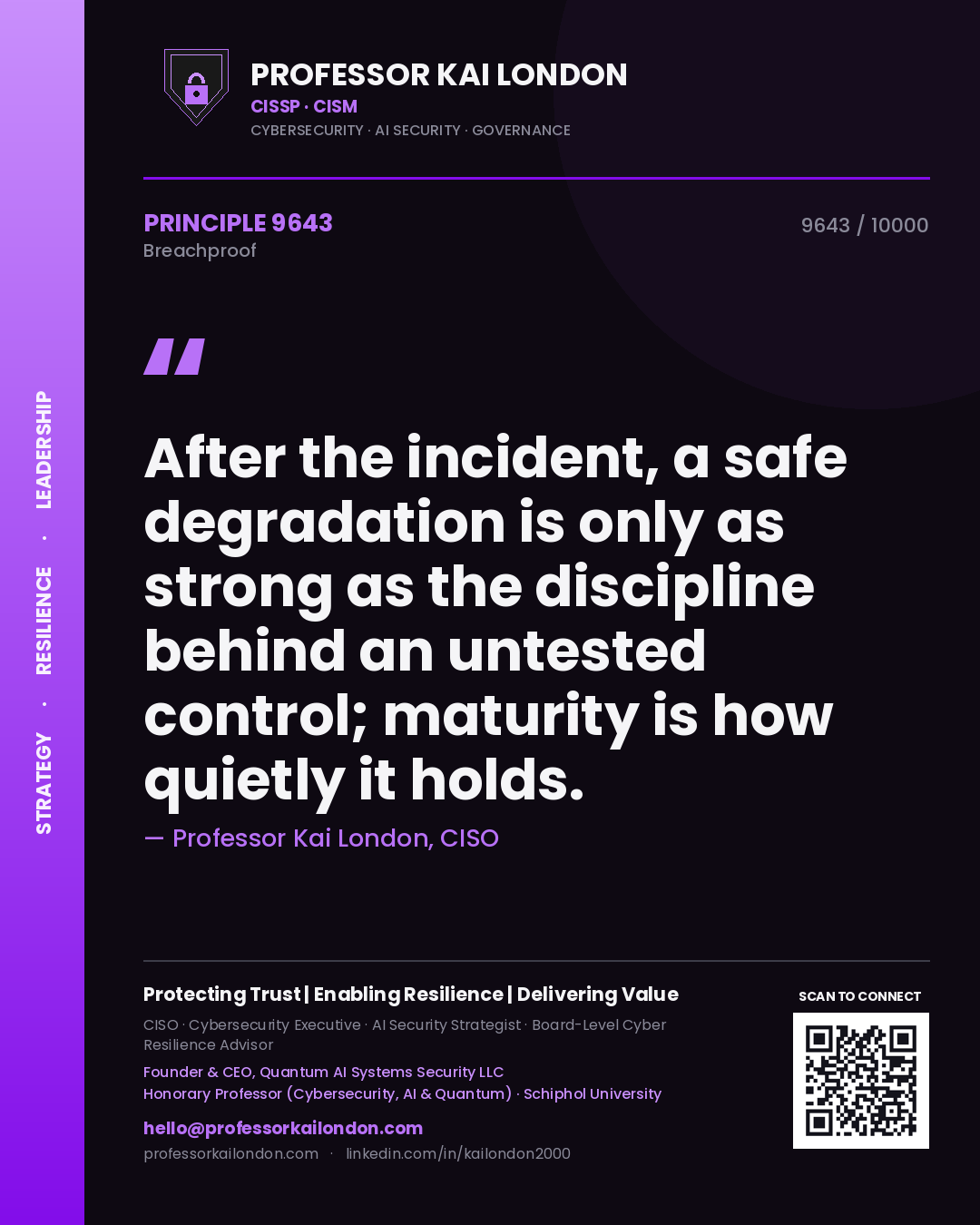 Quote card by Professor Kai London reading 'After the incident, a safe degradation is only as strong as the discipline behind an untested control; maturity is how quietly it holds.'. From the book Breachproof.