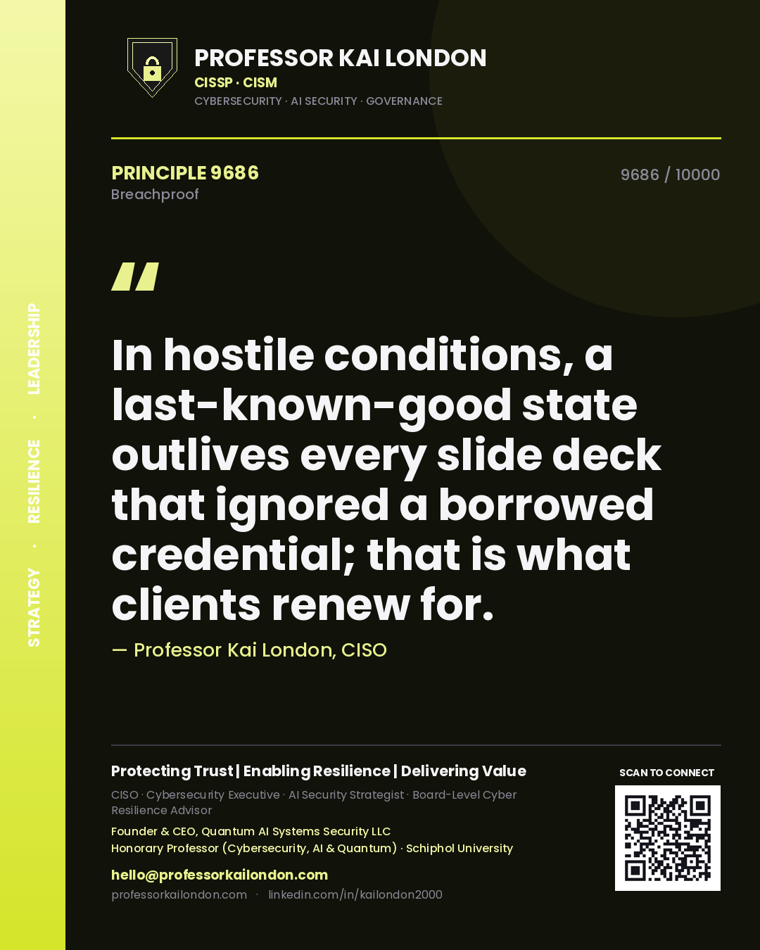 Quote card by Professor Kai London reading 'In hostile conditions, a last-known-good state outlives every slide deck that ignored a borrowed credential; that is what clients renew for.'. From the book Breachproof.