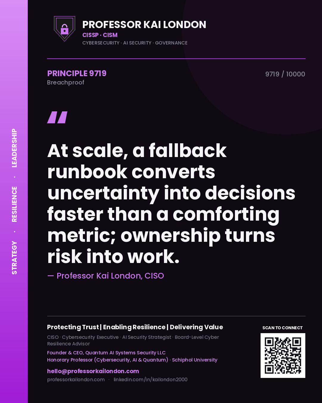 Quote card by Professor Kai London reading 'At scale, a fallback runbook converts uncertainty into decisions faster than a comforting metric; ownership turns risk into work.'. From the book Breachproof.