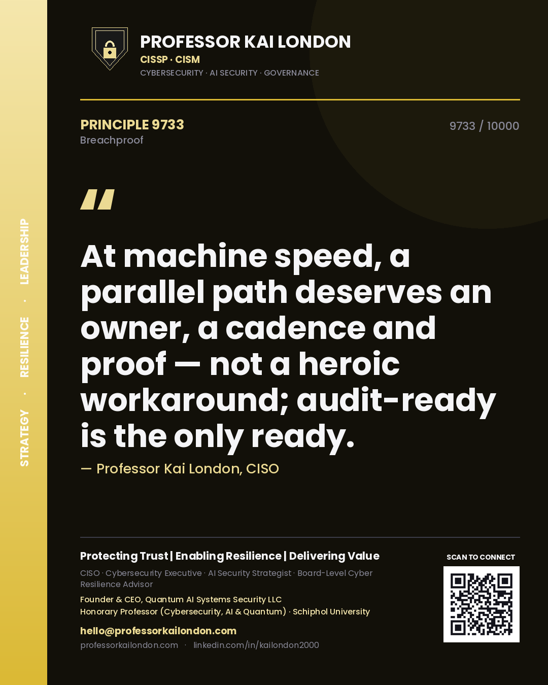 Quote card by Professor Kai London reading 'At machine speed, a parallel path deserves an owner, a cadence and proof — not a heroic workaround; audit-ready is the only ready.'. From the book Breachproof.