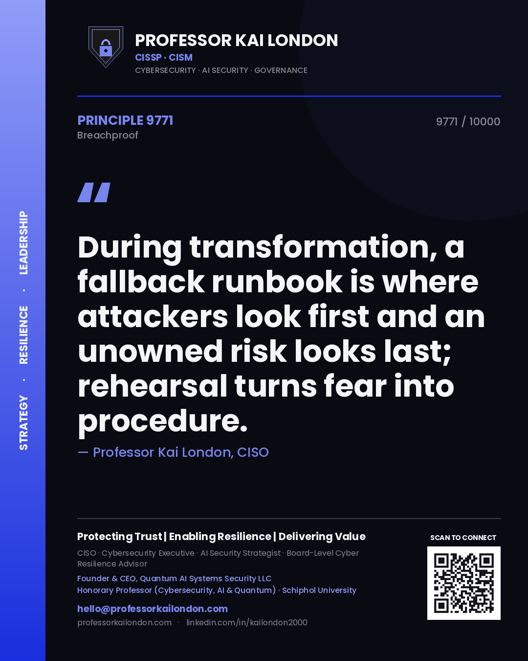 Quote card by Professor Kai London reading 'During transformation, a fallback runbook is where attackers look first and an unowned risk looks last; rehearsal turns fear into procedure.'. From the book Breachproof.