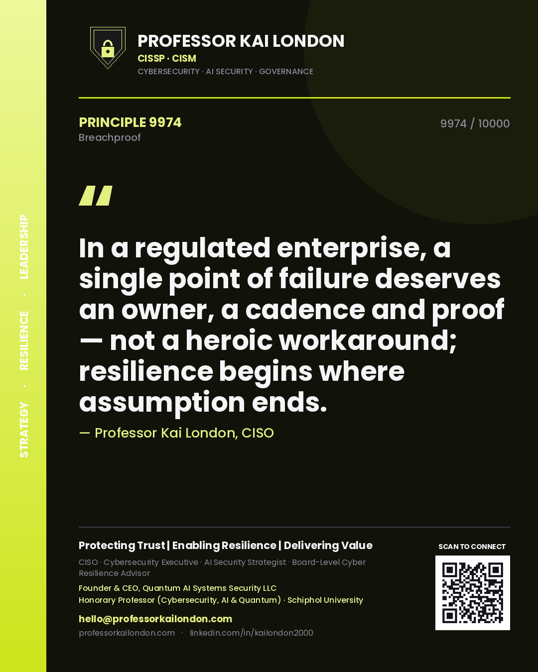 Quote card by Professor Kai London reading 'In a regulated enterprise, a single point of failure deserves an owner, a cadence and proof — not a heroic workaround; resilience begins where assumption ends.'. From the book Breachproof.