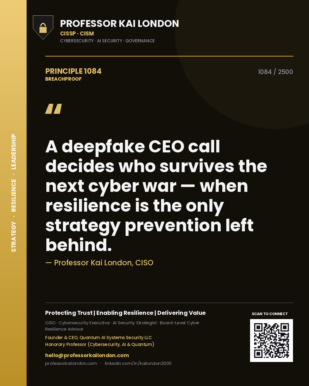 Professor Kai London principle 1084: A deepfake CEO call decides who survives the next cyber war — when resilience is the only strategy prevention left behind.