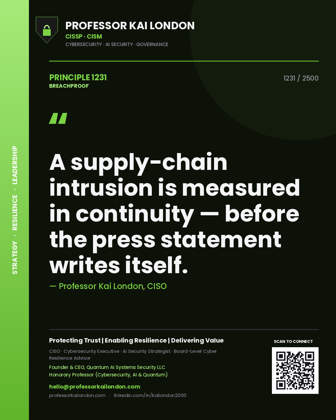 Professor Kai London principle 1231: A supply-chain intrusion is measured in continuity — before the press statement writes itself.