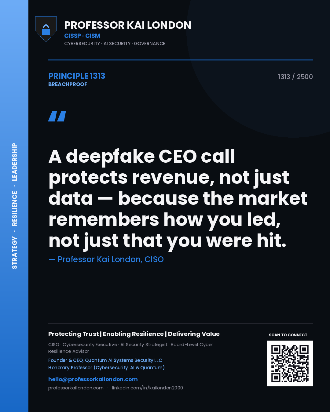 Quote card by Professor Kai London reading 'A deepfake CEO call protects revenue, not just data — because the market remembers how you led, not just that you were hit.'. From the book Breachproof.