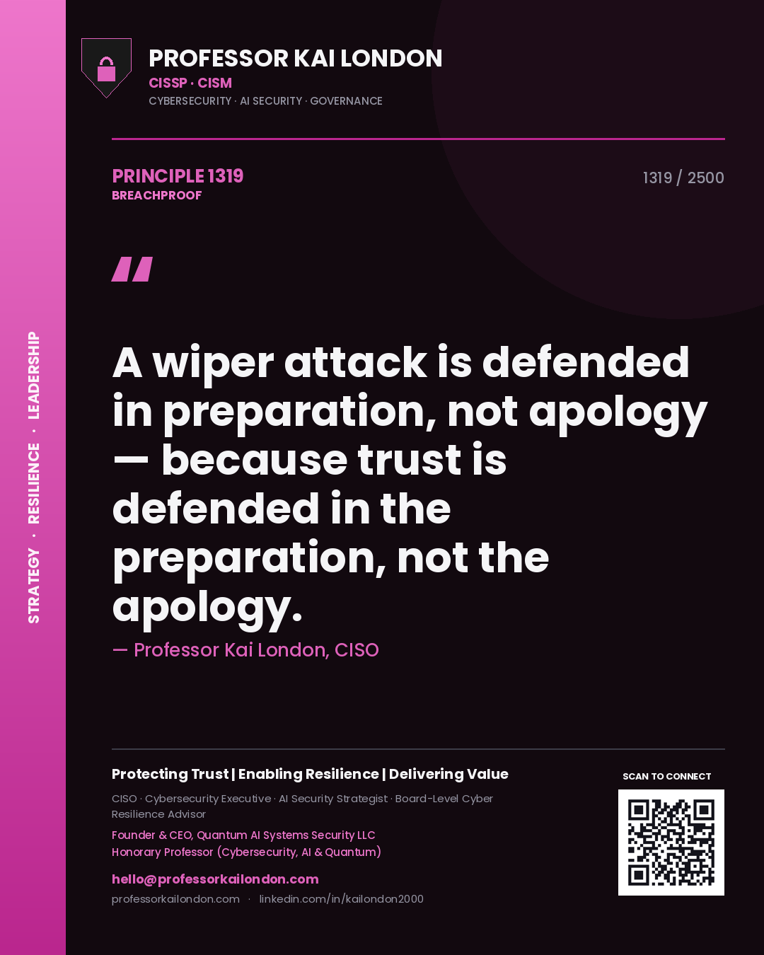 Quote card by Professor Kai London reading 'A wiper attack is defended in preparation, not apology — because trust is defended in the preparation, not the apology.'. From the book Breachproof.