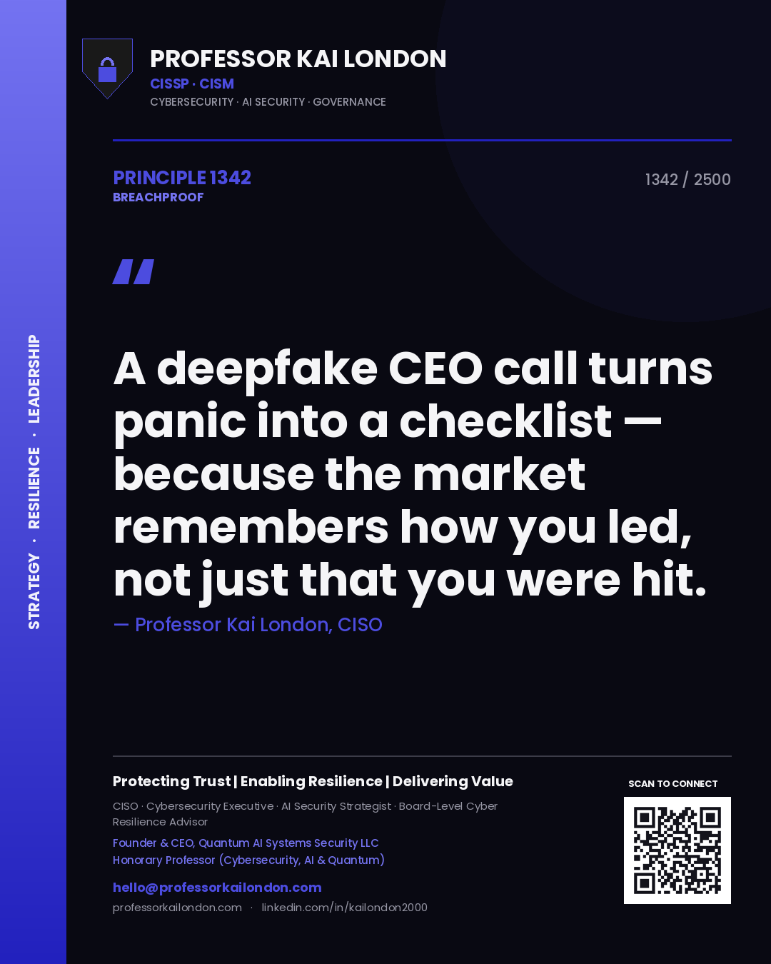 Professor Kai London principle 1342: A deepfake CEO call turns panic into a checklist — because the market remembers how you led, not just that you were hit.