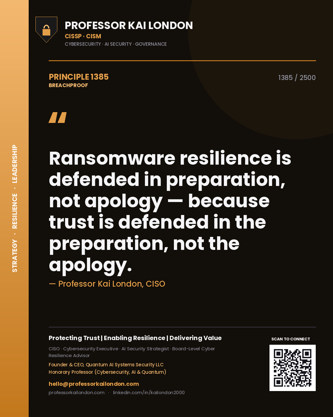 Professor Kai London principle 1385: Ransomware resilience is defended in preparation, not apology — because trust is defended in the preparation, not the apology.