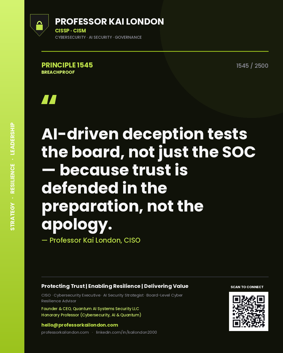 Professor Kai London principle 1545: AI-driven deception tests the board, not just the SOC — because trust is defended in the preparation, not the apology.