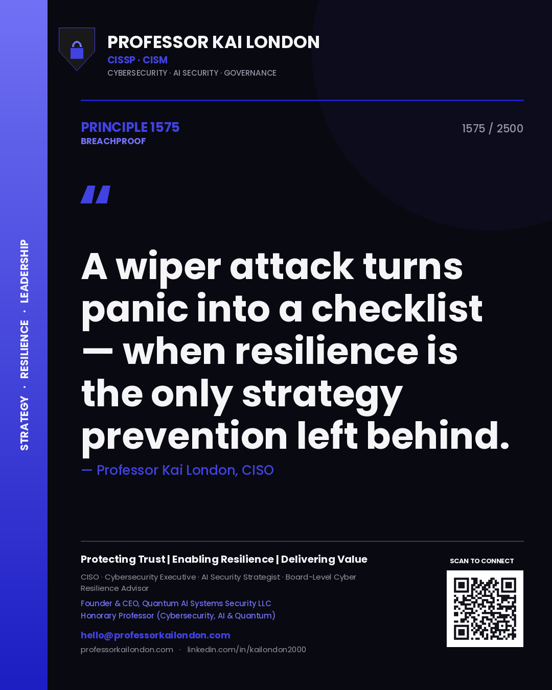 Professor Kai London principle 1575: A wiper attack turns panic into a checklist — when resilience is the only strategy prevention left behind.