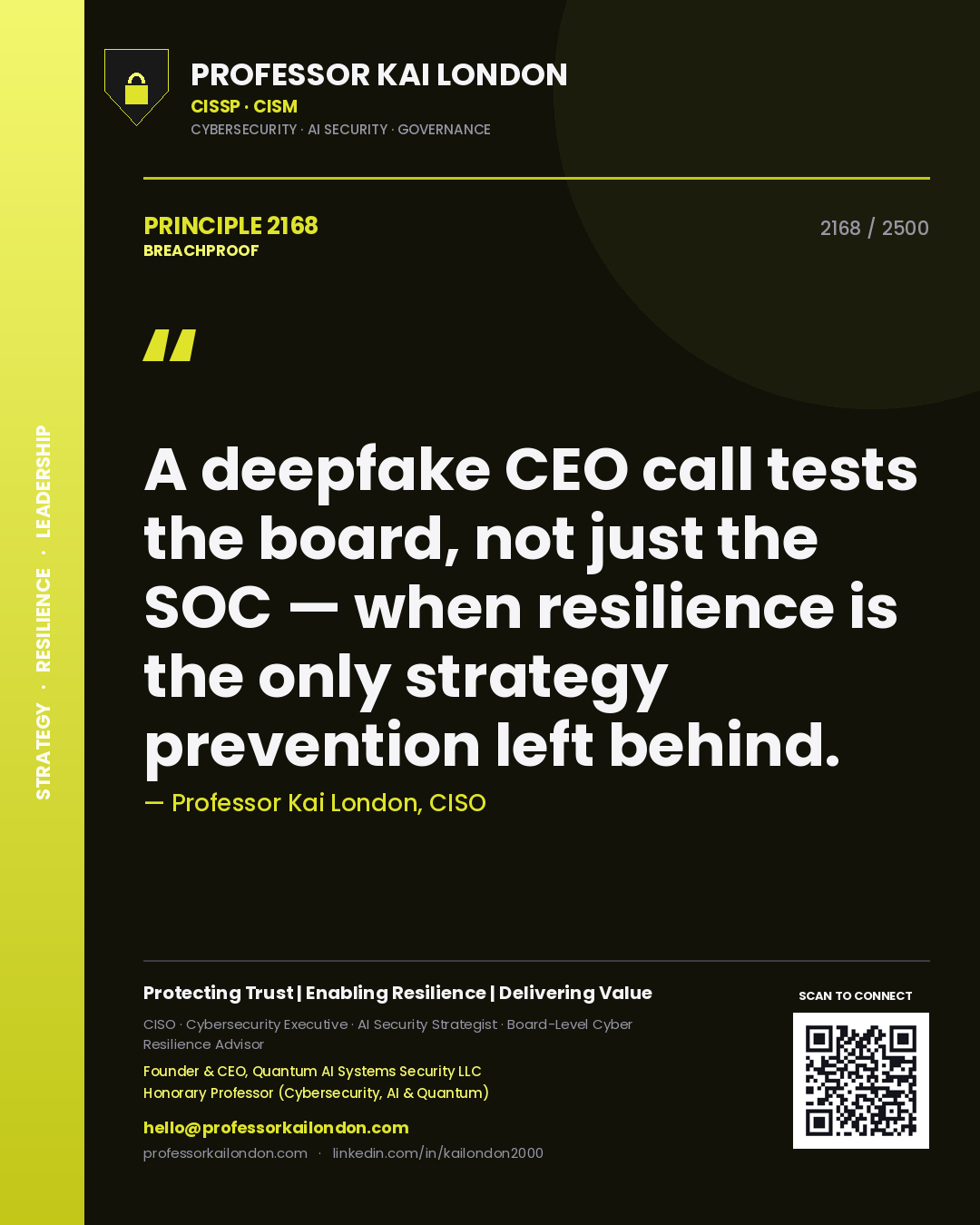 Professor Kai London principle 2168: A deepfake CEO call tests the board, not just the SOC — when resilience is the only strategy prevention left behind.