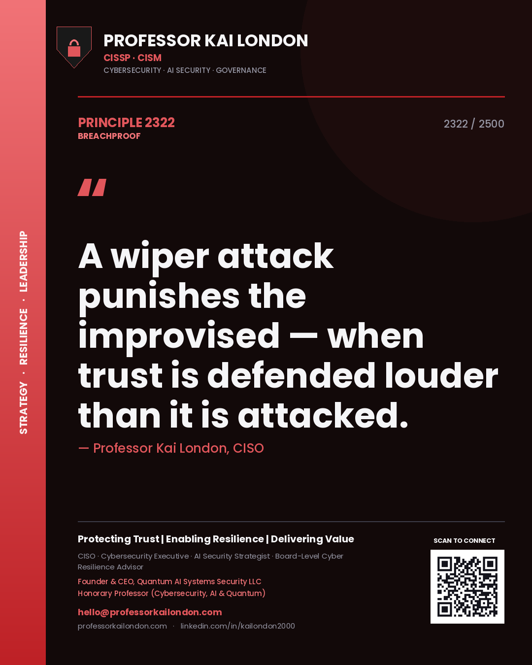 Quote card by Professor Kai London reading 'A wiper attack punishes the improvised — when trust is defended louder than it is attacked.'. From the book Breachproof.