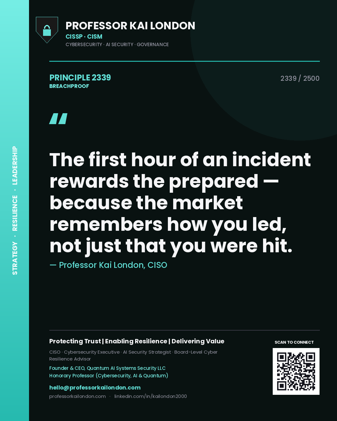 Professor Kai London principle 2339: The first hour of an incident rewards the prepared — because the market remembers how you led, not just that you were hit.
