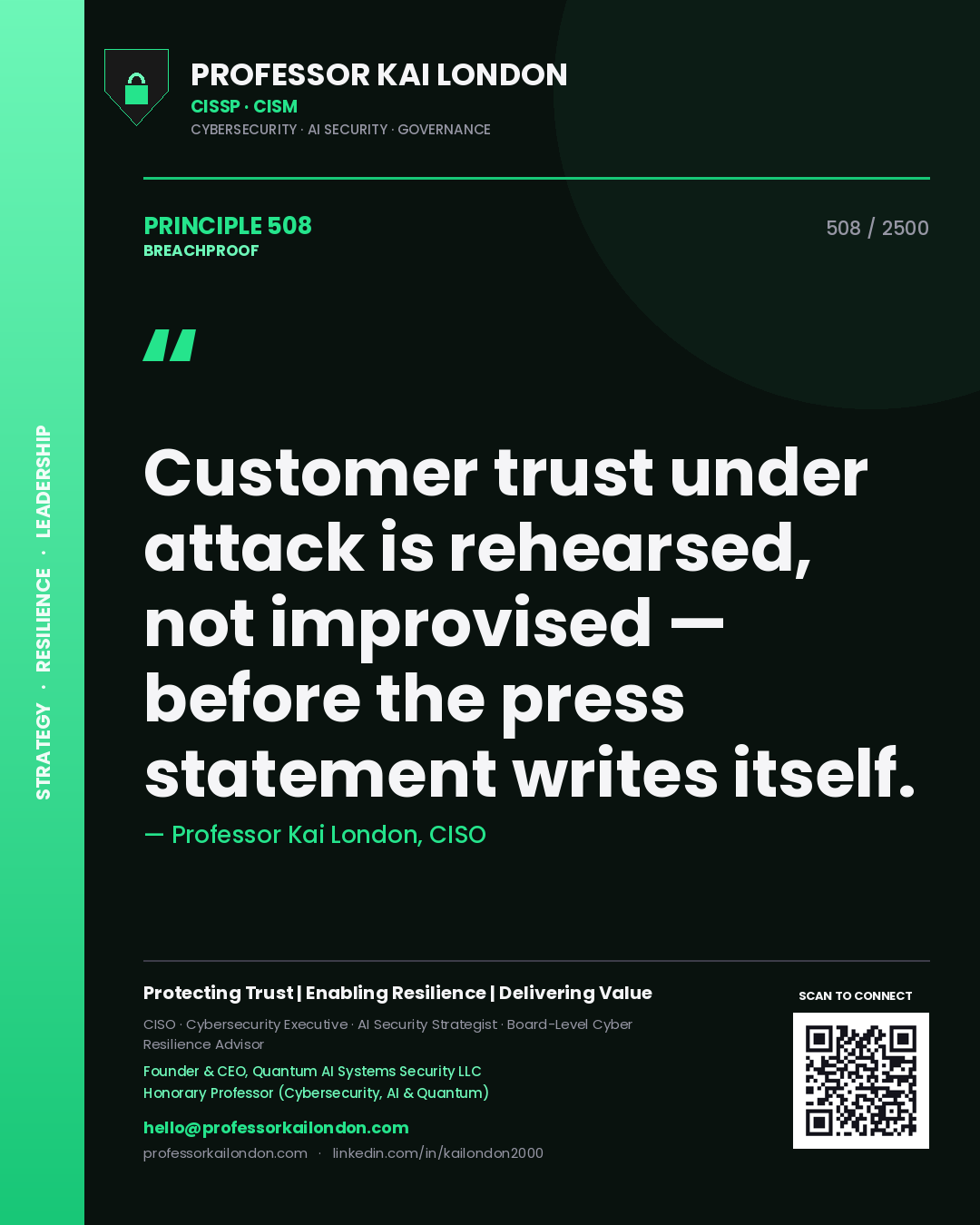 Professor Kai London principle 508: Customer trust under attack is rehearsed, not improvised — before the press statement writes itself.