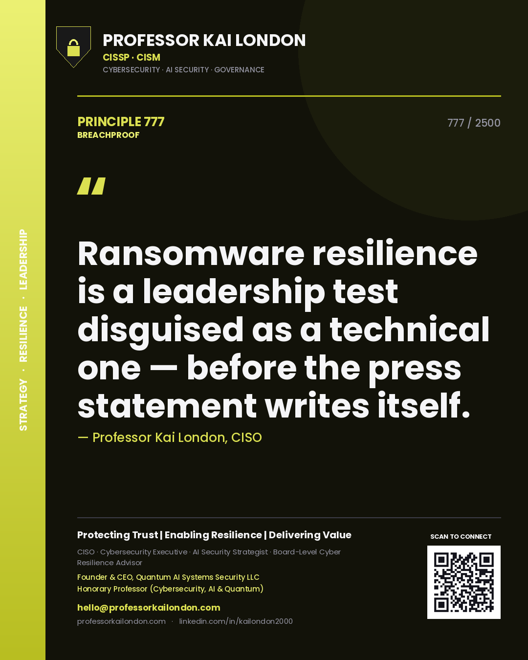 Quote card by Professor Kai London reading 'Ransomware resilience is a leadership test disguised as a technical one — before the press statement writes itself.'. From the book Breachproof.