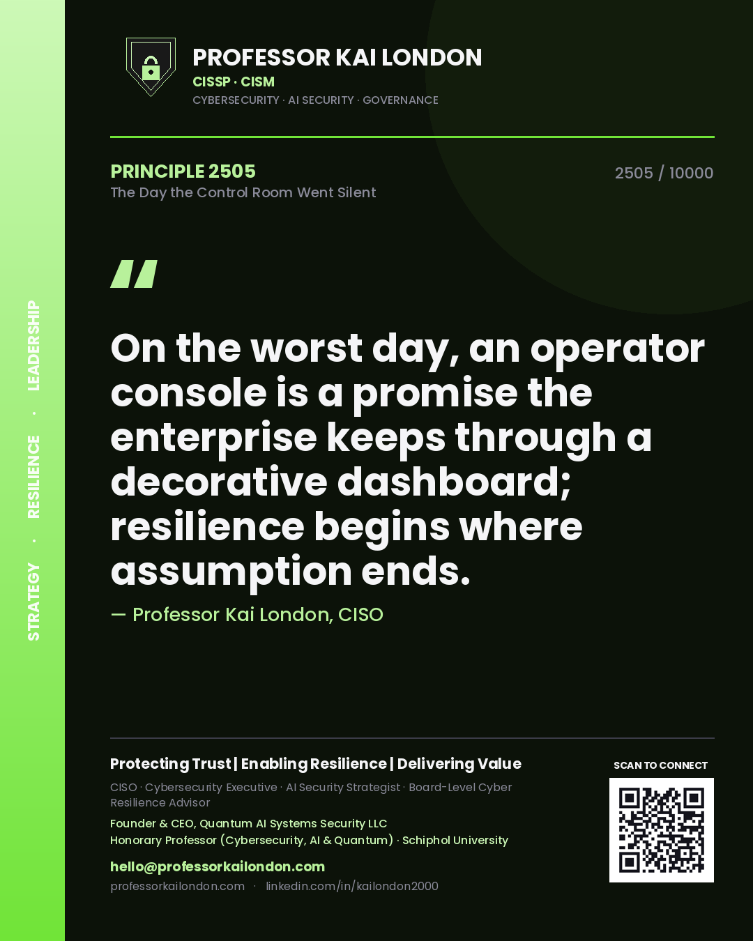 Quote card by Professor Kai London reading 'On the worst day, an operator console is a promise the enterprise keeps through a decorative dashboard; resilience begins where assumption ends.'. From the book The Day the Control Room Went Silent.