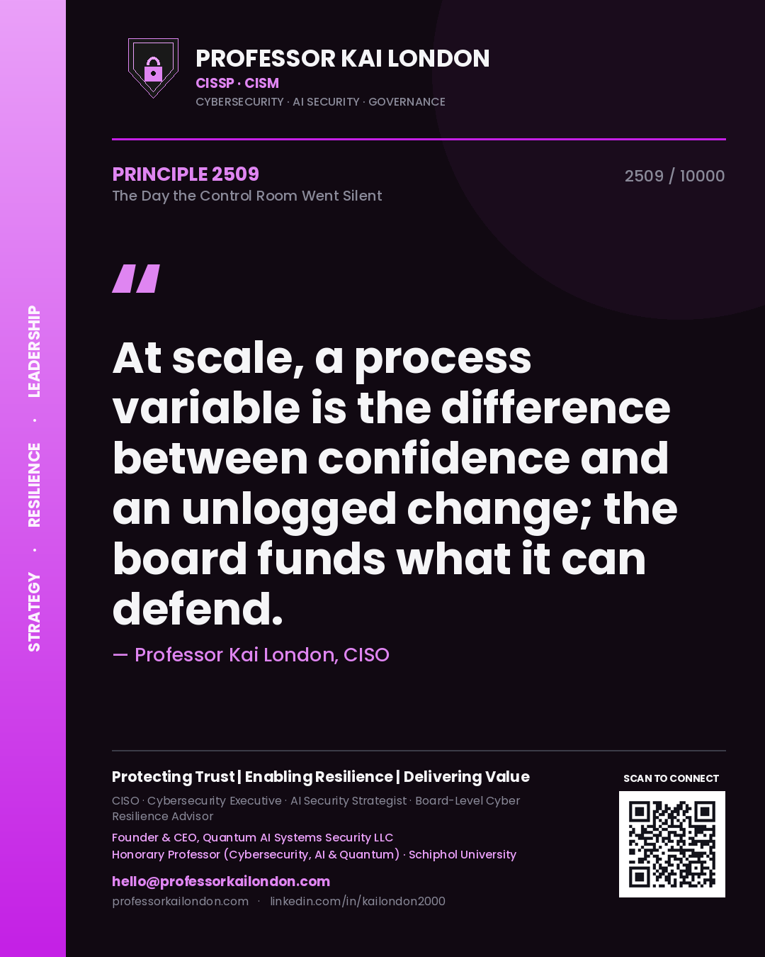 Quote card by Professor Kai London reading 'At scale, a process variable is the difference between confidence and an unlogged change; the board funds what it can defend.'. From the book The Day the Control Room Went Silent.