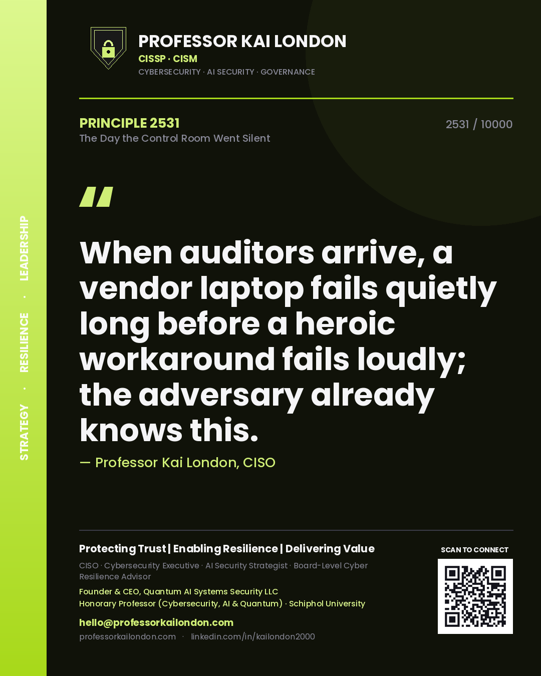 Quote card by Professor Kai London reading 'When auditors arrive, a vendor laptop fails quietly long before a heroic workaround fails loudly; the adversary already knows this.'. From the book The Day the Control Room Went Silent.